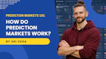 How Do Prediction Markets Work